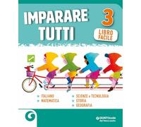 Imparare tutti. Italiano. Matematica. Scienze e tecnologia. Storia. Geografia. Libro facile. Per la Scuola elementare (Vol. 3)