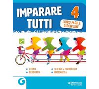 Imparare tutti. Storia. Geografia. Scienze e tecnologia. Matematica. Libro facile Discipline. Per la Scuola elementare (Vol. 4)