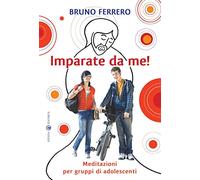 Imparate da me! Meditazioni per gruppi di adolescenti