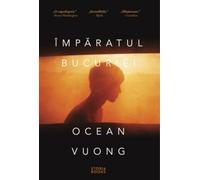 Imparatul bucuriei - Ocean Vuong, Editie in limba romana