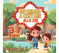 IMPARIAMO A CONTARE ALLO ZOO: Libro di immagini colorate e descrizioni divertenti per impareranno a contare fino a dieci in modo interattivo