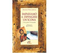 Impariamo a dipingere un'icona. Corso pratico d'iconografia [Jul 01, 2002] Vacca