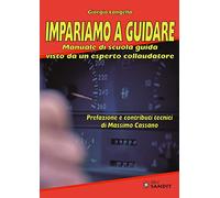Impariamo a guidare. Manuale di scuola guida visto da un esperto collaudatore