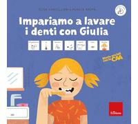Impariamo a lavare i denti con Giulia. Storie sociali con la CAA. Ediz. a colori