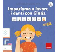 Impariamo a lavare i denti con Giulia. Storie sociali con la CAA. Ediz. a colori