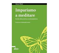 IMPARIAMO A MEDITARE - OLIANTI SIMONE - Edizioni Messaggero Padova