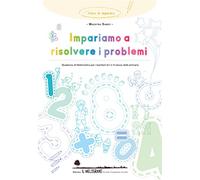 Impariamo a risolvere i problemi. Quaderno di matematica per bambini di prima e seconda elementare. Nuova ediz.