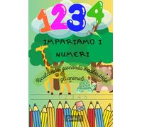 Impariamo a scrivere i numeri: ricalcando, giocando e colorando gli animali