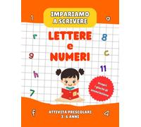 Impariamo a scrivere lettere e numeri: attività prescolari 3-6 anni