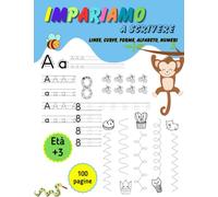 Impariamo a Scrivere: LINEE, CURVE, FORME, ALFABETO, NUMERI: Libro di attività per bambini dai 3 ai 6 anni: Quaderno per imparare a scrivere