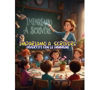 IMPARIAMO A SCRIVERE: Un libro colorato e coinvolgente, perfetto per i bambini che vogliono avventurarsi nel mondo della scrittura. Attraverso ... accattivanti, alla scoperta dell'alfabeto.