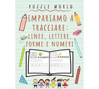 Impariamo a tracciare: linee, lettere, forme e numeri: Libro di attività per bambini dai 3 anni: Libro per bambini in età prescolare e scolare per iniziare a tracciare lettere e numeri!