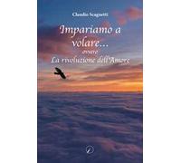 Impariamo a volare... ovvero la rivoluzione dell'amore