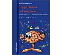 Impariamo ad imparare. Come apprendere e memorizzare velocemente