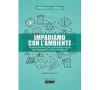 Impariamo con l'ambiente. Itinerari didattici per conoscere meglio e proteggere il nostro ambiente