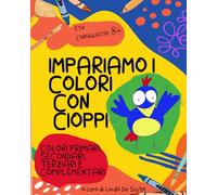 Impariamo i colori con Cioppi!: Colori primari, secondari, terziari e complementari.