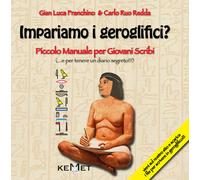 Impariamo i geroglifici? Piccolo manuale per giovani scribi. Ediz. illustrata