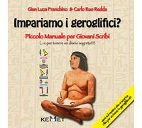 Impariamo i geroglifici? Piccolo manuale per giovani scribi. Ediz. illustrata