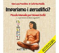 Impariamo i geroglifici? Piccolo manuale per giovani scribi. Ediz. illustrata