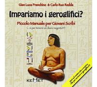 Impariamo i geroglifici? Piccolo manuale per giovani scribi. Ediz. illustrata