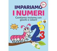 IMPARIAMO I NUMERI: Contiamo insieme con giochi e colori!