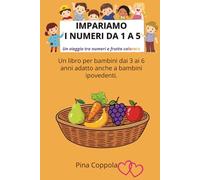 Impariamo i numeri da 1 a 5: Libro educativo a colori per bambini dai 3 ai 6 anni, adatto anche a bambini ipovedenti