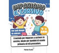 Impariamo il corsivo: Il metodo per imparare a scrivere in corsivo, ideale per bambini di scuola primaria ed età prescolare