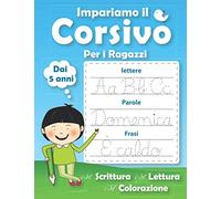 Impariamo il corsivo per i ragazzi: Imparare a scrivere il corsivo Dai 5 anni.Libro di attività per bambini Prescolastica.lettere, parole e frasi