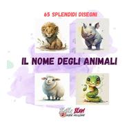Impariamo il nome degli animali: 65 splendidi Disegni con Didascalia per incentivare il dialogo genitore-figlio