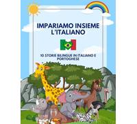 Impariamo Insieme l'Italiano: 10 Storie Bilingue in Italiano e Portoghese