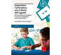 Impariamo l'aritmetica con il Gioco dell'uguale Attività ludiche per sviluppare il concetto di uguaglianza nella scuola primaria