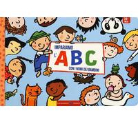 Impariamo l'ABC con i nomi dei bambini. Ediz. a colori