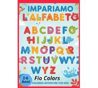 IMPARIAMO L'ALFABETO! COLORA E IMPARA: Educativo e prescolare. Ideale per bambini dai 2 ai 6 anni che si preparano alla scuola primaria. Le mie prime letterine; Libro da colorare in modo creativo