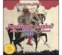 Impariamo l'arabo? Piccolo manuale per giovani esploratori. Con CD-ROM