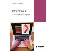 Impariamo R. Un’introduzione facile al linguaggio
