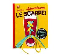 Imparo a... allacciarmi le scarpe! Ediz. a colori
