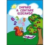 Imparo a contare giocando. Gioca, colora e completa. Ediz. illustrata