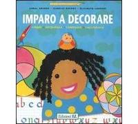 Imparo a decorare. Timbri, découpage, compasso, calligrafia