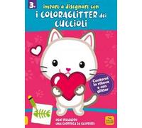 Imparo a disegnare con i coloraglitter dei cuccioli. Ediz. illustrata