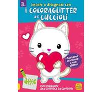 Imparo a disegnare con i coloraglitter dei cuccioli. Ediz. illustrata