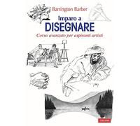 Imparo a disegnare. Corso avanzato per aspiranti artisti. Ediz. illustrata