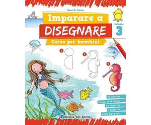 Imparo a disegnare. Corso per bambini. Volume 3: Vol. 3