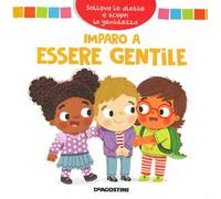 Imparo a essere gentile. Solleva le alette e scopri la gentilezza. Ediz. a colori