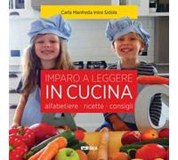 Imparo a leggere in cucina. Alfabetiere, ricette, consigli. Ediz. illustrata