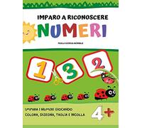 Imparo a Riconoscere Numeri: Libro di attività per bambini 4+. Ricalcare, Colorare e Imparare a scrivere i numeri.