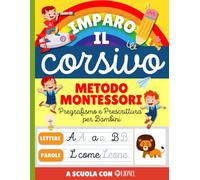 Imparo a Scrivere il Corsivo: Pregrafismo e Prescrittura per la Scuola Elementare - Libro di Scrittura Metodo Montessori per Bambini 6/7 anni - ... - Migliora la Calligrafia per Disgrafici