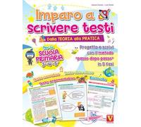 Imparo a scrivere testi. Per la scuola primaria 3-4-5. Dalla teoria alla pratica. Progetta e scrivi con il metodo «passo dopo passo» in 5 fasi