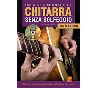 Imparo a suonare la chitarra senza solfeggio da mancino - 1 Libro + 1 Disco dati (Audio/Video)