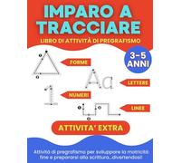 IMPARO A TRACCIARE: LIBRO DI ATTIVITA' DI PREGRAFISMO