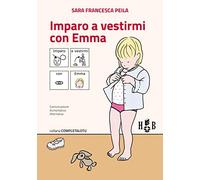 Imparo a vestirmi con Emma. Ediz. CAA